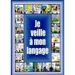 JE VEILLE A MON LANGAGE