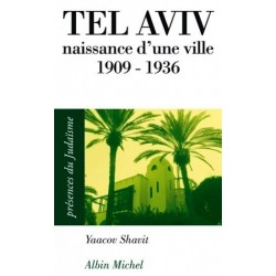 Tel Aviv, naissance d'une ville 1909-1936