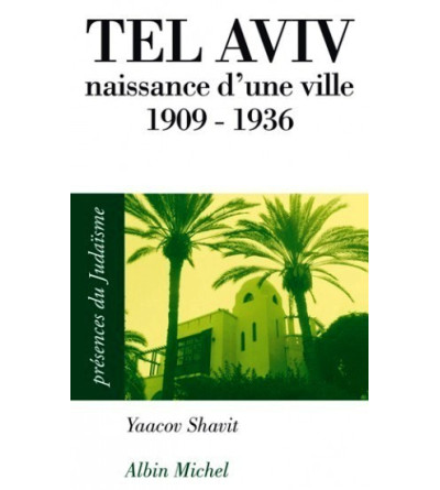 Tel Aviv, naissance d'une ville 1909-1936