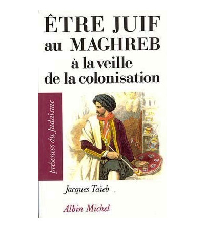 Être juif au Maghreb à la veille de la colonisation