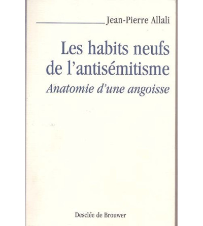 Les habits neufs de l'antisémitisme. Anatomie d'une angoisse