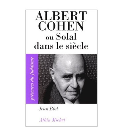 Albert Cohen, ou, Solal dans le siècle