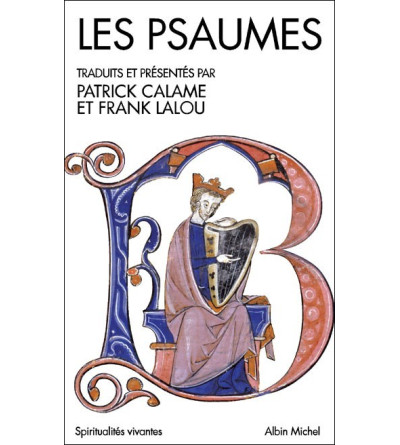  Les Psaumes - traduits et présentés par Patrick Calame et Franck Lalou