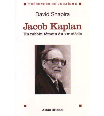 Jacob Kaplan 1895-1994 - Un rabbin témoin du XXe siècle