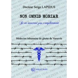 NON OMNIS MORIAR Je ne mourrai pas complètement Médecine inhumaine du ghetto de Varsovie