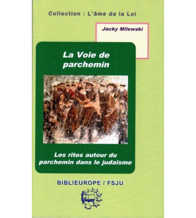 La Voie de parchemin Les rites autour du parchemin dans le judaïsme