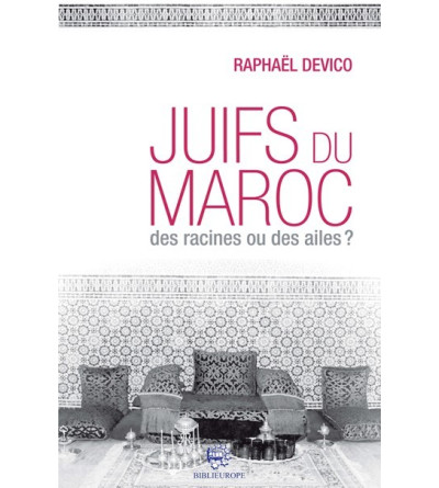 LES JUIFS DU MAROC des racines ou des ailes