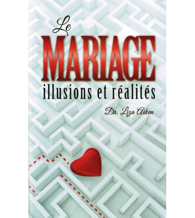 Le Mariage - Illusions et réalités