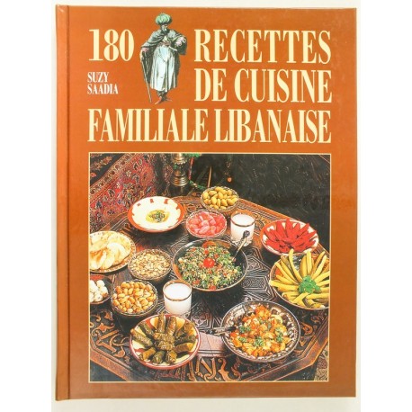 180 recettes de cuisine familiale libanaise