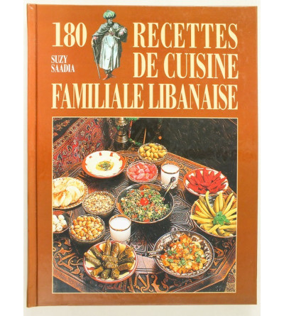 180 recettes de cuisine familiale libanaise