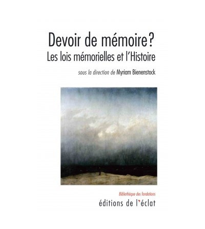 Devoir de mémoire? - Les lois mémorielles et l'histoire