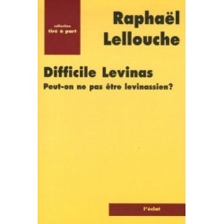 Difficile Levinas -  Peut-on ne pas être levinassien?