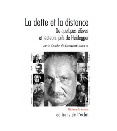 La dette et la distance - De quelques élèves et lecteurs juifs de Heidegger