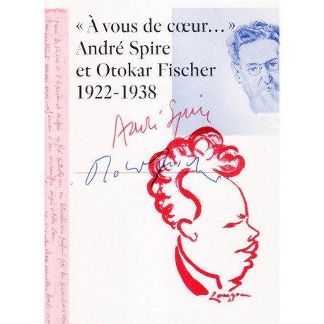 A vous de coeur... André Spire et Otokar Fischer 1922-1938