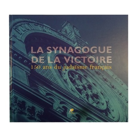 La Synagogue de la Victoire - 150 ans de judaïsme français