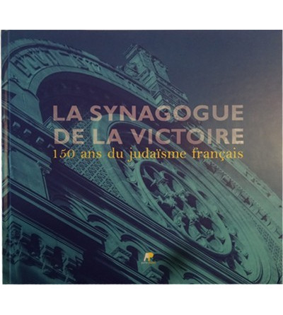 La Synagogue de la Victoire - 150 ans de judaïsme français