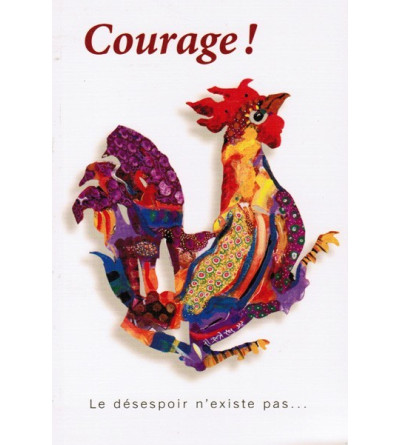 Courage ! Le désespoir n'existe pas...