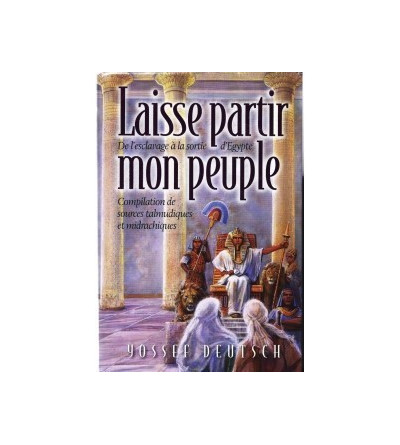 Laisse partir mon peuple - de l'esclavage à la sortie d'Egypte