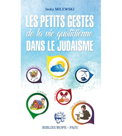 Les petits gestes de la vie quotidienne dans le judaïsme