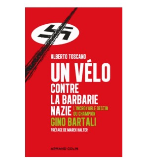 Un vélo contre la barbarie nazie - L'incroyable destin du champion Gino Bartali