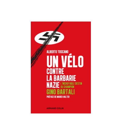 Un vélo contre la barbarie nazie - L'incroyable destin du champion Gino Bartali