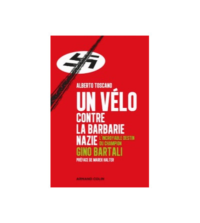 Un vélo contre la barbarie nazie - L'incroyable destin du champion Gino Bartali