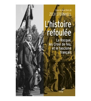 L'histoire refoulée - La Rocque les Croix de feu, et la question du fascisme français