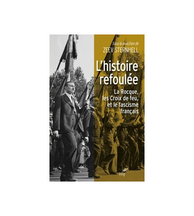 L'histoire refoulée - La Rocque les Croix de feu, et la question du fascisme français