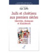 Juifs et chrétiens aux premiers siècles - Identités, dialogues et dissidences