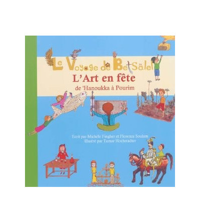 Le Voyage de Betsalel - L'Art en fête (Tome 2) : de 'Hanoukka à Pourim