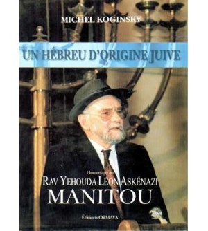 Un hébreu d'origine juive: hommage au Rav Yehouda Léon Askénazi, MANITOU