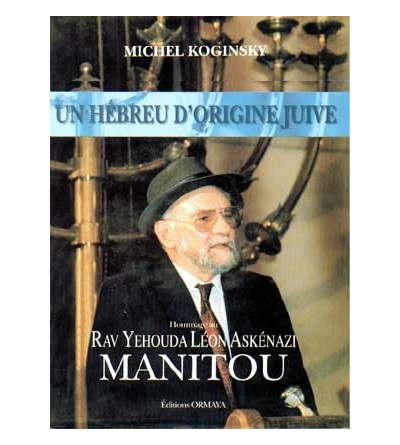 Un hébreu d'origine juive: hommage au Rav Yehouda Léon Askénazi, MANITOU