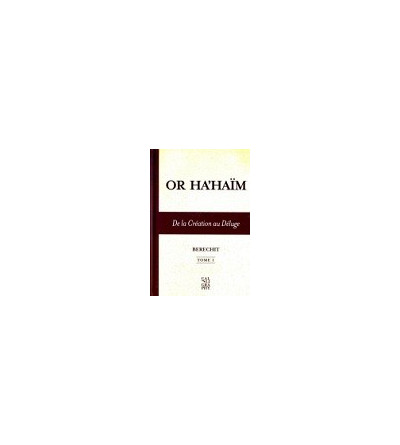 Or Ha'Haïm - Béréchit - Tome 1- De la création au déluge