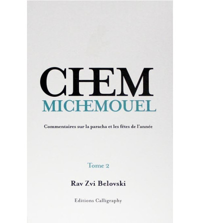 Chem Michemouel Tome 2 - commentaires sur la paracha et les fêtes de l'année