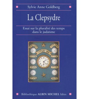 La Clepsydre. Essai sur la pluralité des temps dans le judaïsme