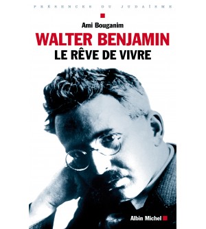 Walter Benjamin - Le rêve de vivre