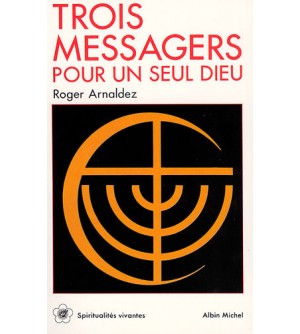 Trois Messagers pour un seul Dieu