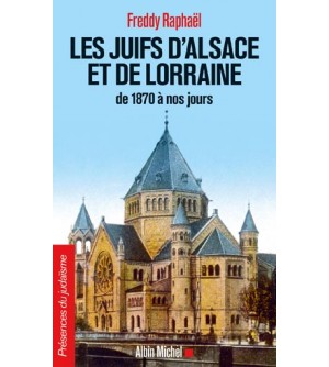 Les Juifs d'Alsace et de Lorraine de 1870 à nos jours