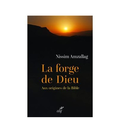 La forge de Dieu - Aux origines de la Bible