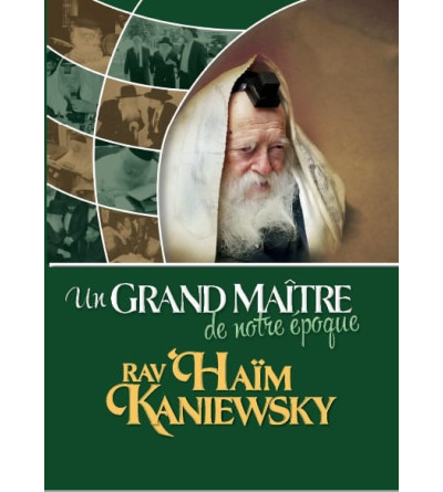 Un Grand Maître de notre époque, Rav Haïm Kaniewsky