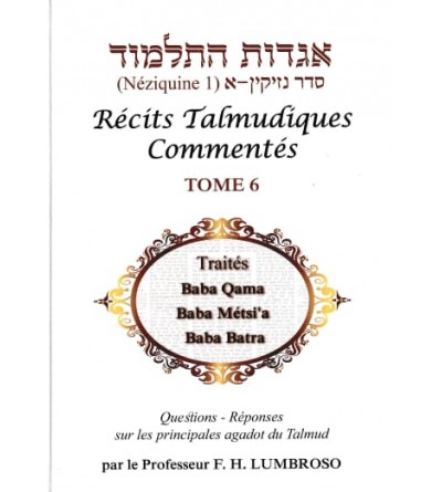 Récits Talmudiques Commentés T.6 Traités : Baba Qama- Baba Métsi'a - Baba Batra