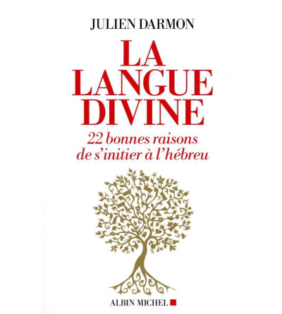 La langue divine - 22 bonnes raisons de s'initier à l'hébreu