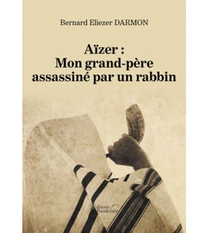 Aïzer : Mon grand-père assassiné par un rabbin