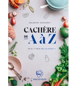 Cachère de A à Z - Halakhot Cachrout