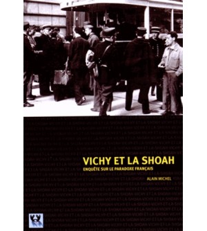 VICHY ET LA SHOAH  - Enquête sur le paradoxe français