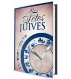 Les Fêtes juives - Significations et influences spirituelles