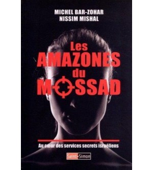 Les amazones du mossad : au coeur des services secrets israéliens