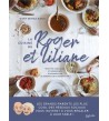 La cuisine de Roger et Liliane - Recettes familiales et généreuses à transmettre de génération en génération