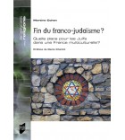 Fin du franco-judaïsme ? - Quelle place pour les Juifs dans une France multiculturelle ?