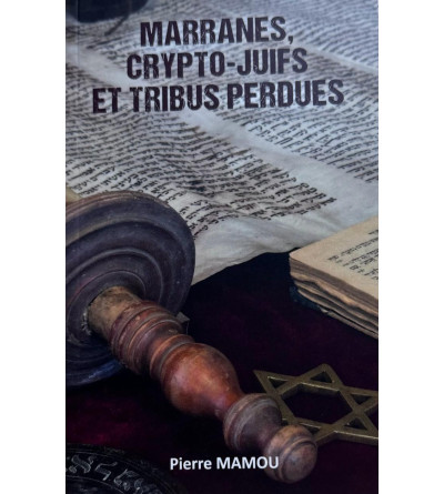 Marranes, crypto-juifs et tribus perdues